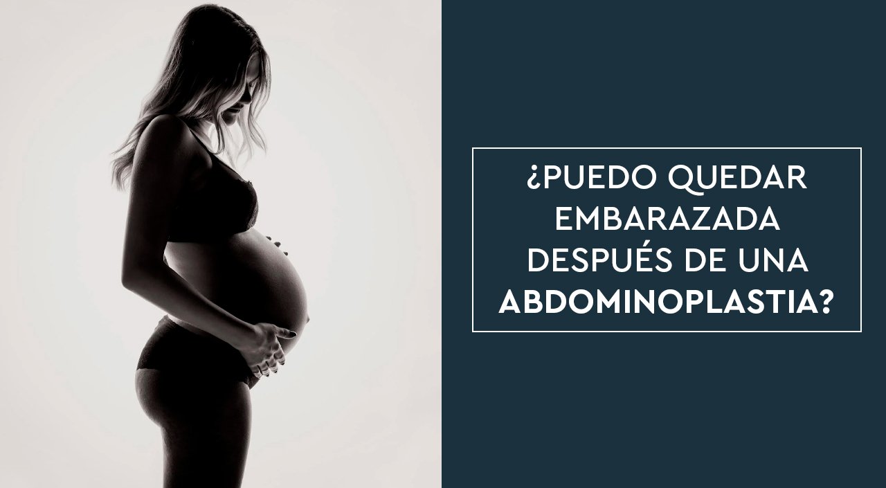 ¿Puedo quedar embarazada después de una abdominoplastia?