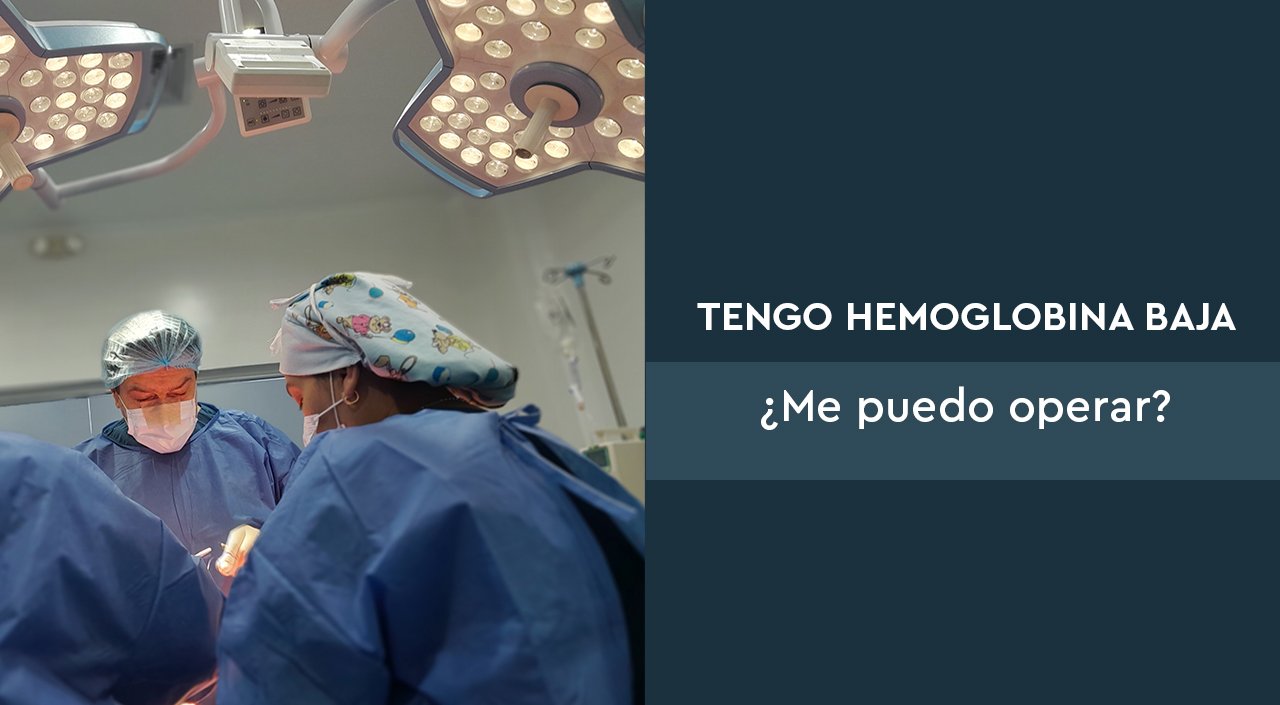 Tengo hemoglobina baja y puedo operarme