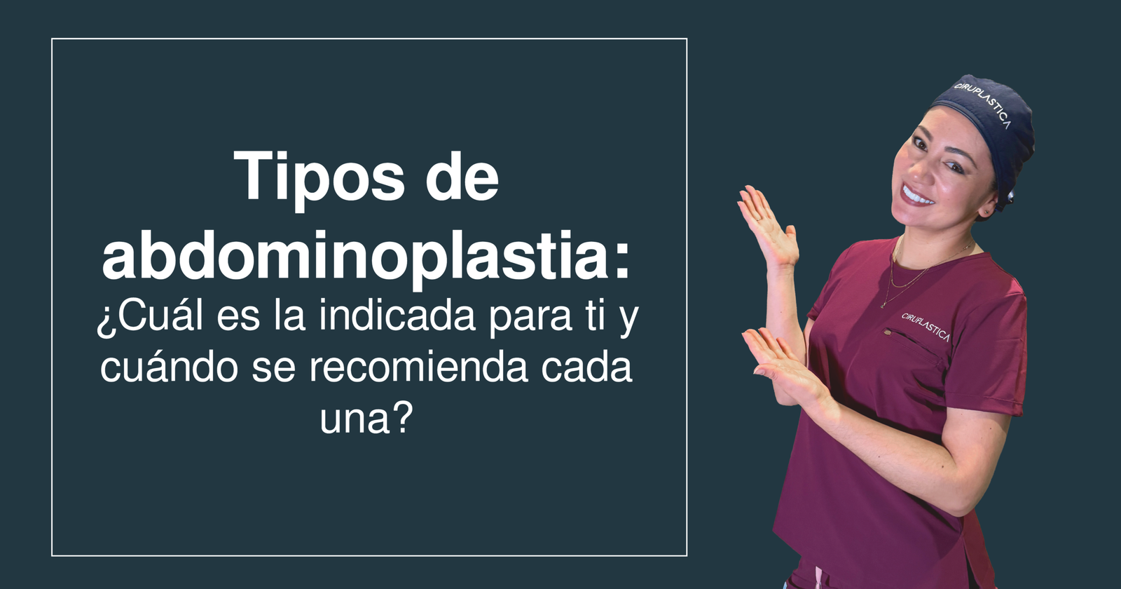 Tipos de abdominoplastia: cuál es la indicada para ti y cuándo se recomienda cada una